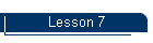 Lesson 7